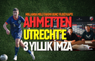 GENÇ YILDIZ AHMET'İ HOLLANDA KAPTI