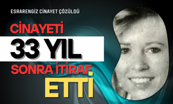33 YILLIK FAİLİ MEÇHUL CİNAYET ÇÖZÜLDÜ