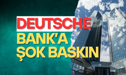 DEUTSCHE BANK'A ŞOK BASKIN