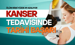Kanser tedavisinde tarihi başarı