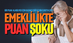 Emeklilik puanı almak zorlaştı