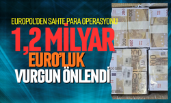 Europol’den sahte para operasyonu