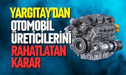 Yargıtay'dan otomobil üreticilerini rahatlatan karar