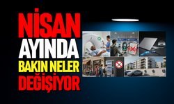 Nisan ayında bakın neler değişiyor