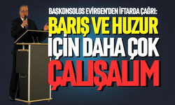 "Barış ve huzur için  daha çok çalışalım"