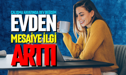Evden mesaiye rağbet artıyor