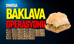 Sınırda baklava operasyonu