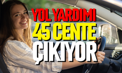 Yol yardımı 45 cente çıkıyor
