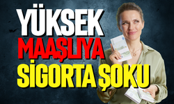 Yüksek maaşlıya sigorta primi şoku
