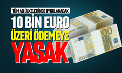 10 bin Euro üzeri nakit ödemeye yasak