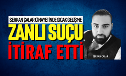 Serkan Çalar cinayetinde itiraf geldi