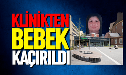 Klinikten bebek kaçırıldı