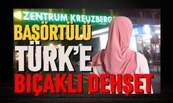 Başörtülü Türk'e bıçaklı dehşet