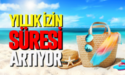 Yıllık izin süresi artıyor