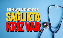 Sağlıkta kriz var