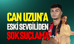 Can Uzun'a şok suçlama