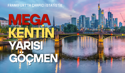 MEGA KENTİN NÜFUSUNUN YARISI GÖÇMEN