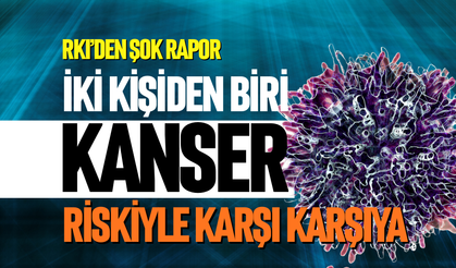 İki kişiden biri kanser riskiyle karşı karşıya