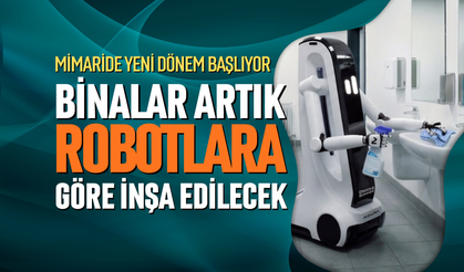 Binalar artık robotlara göre inşa edilecek!