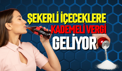 Şekerli içeceklere "Kademeli Vergi" geliyor