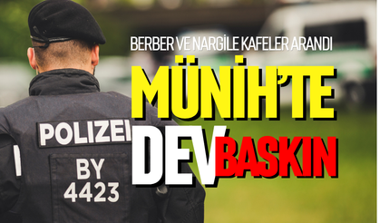 Münih’te büyük operasyon