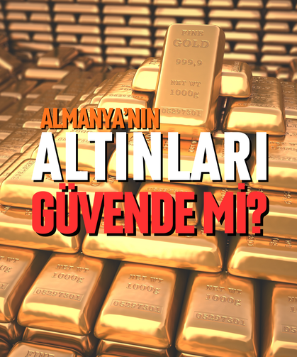 Almanya’nın altınları güvende mi?