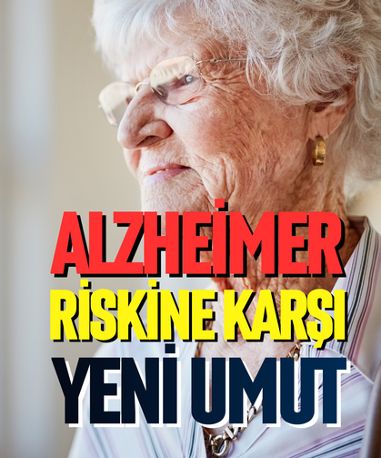 Alzheimer riskine karşı yeni umut