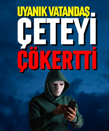 Uyanık vatandaş çeteyi çökertti