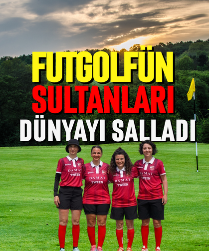 Futgolfün Sultanları dünyayı salladı