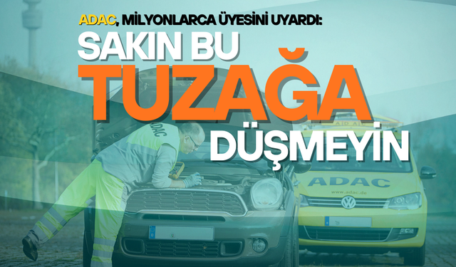 ADAC uyardı: Sakın bu tuzağa düşmeyin!