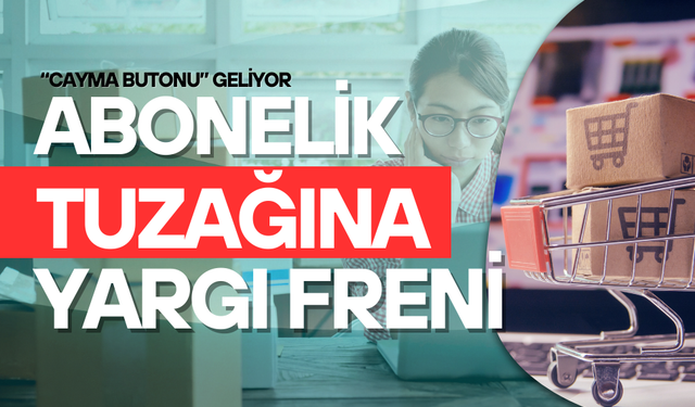 Abonelik tuzağına yargı freni geldi