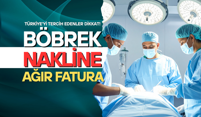 Böbrek nakline ağır fatura çıktı