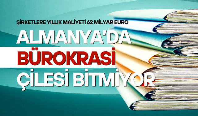 Almanya’da bürokrasi çilesi had safhada