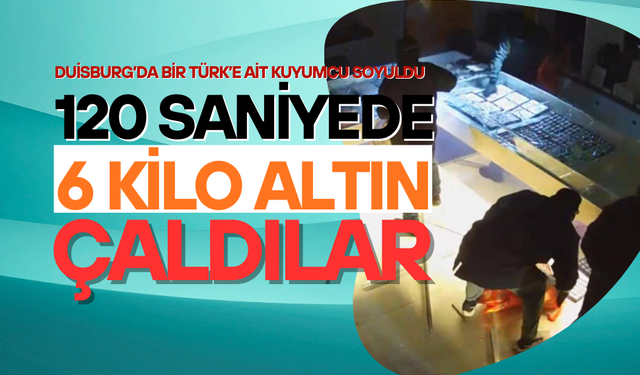 120 saniyede 6 kilo altın çaldılar