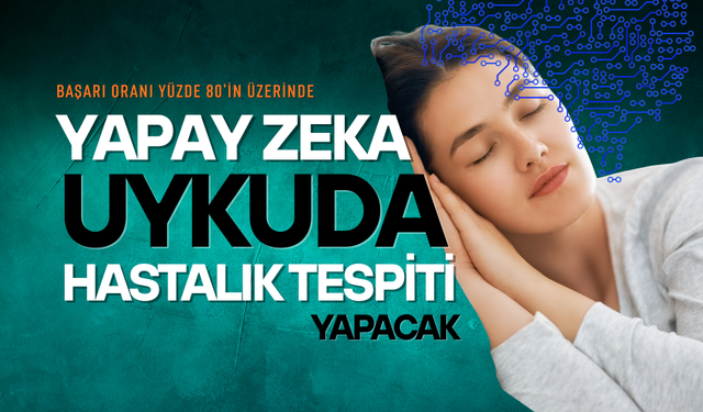 Yapay zeka uykuda hastalık tespiti yapacak