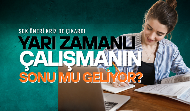 Yarı zamanlı çalışmanın sonu mu geliyor?
