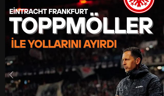 Frankfurt’ta Toppmöller dönemi kapandı