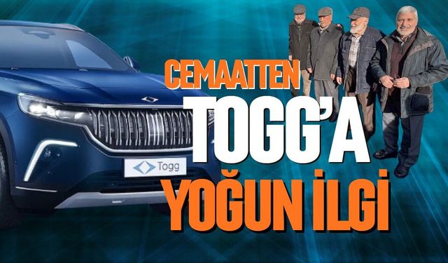 Cemaatten TOGG’a yoğun ilgi