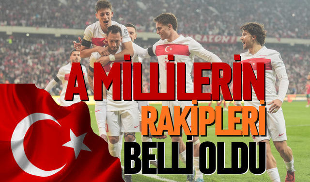 A Milli Takım’ın rakipleri belli oldu