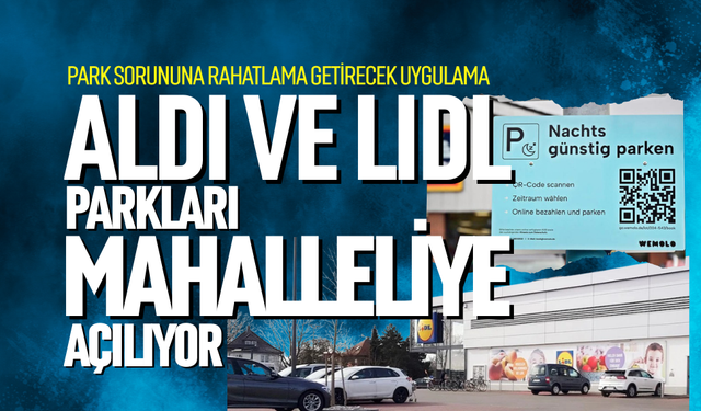 Aldi ve Lidl otoparklarını mahalleliye açıyor