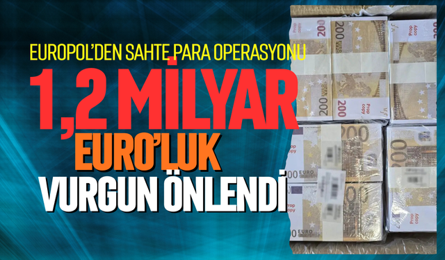 Europol’den sahte para operasyonu