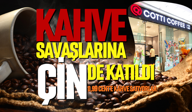Kahve savaşlarına Çin de katıldı