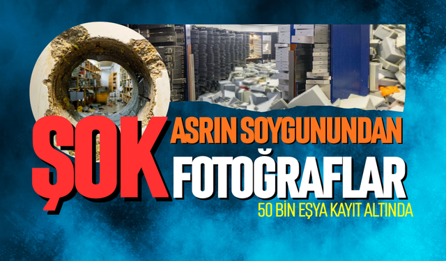 Asrın soygunundan şoke eden fotoğraflar