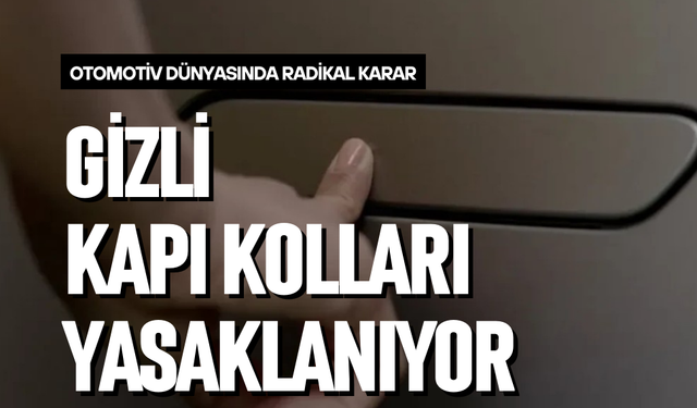 Gizli kapı kolları yasaklanıyor