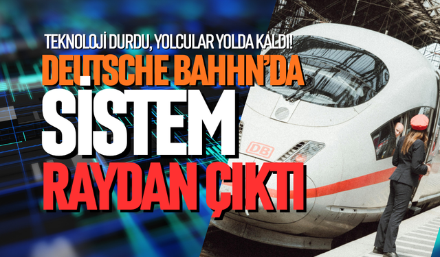 Deutsche Bahn’da sistem raydan çıktı