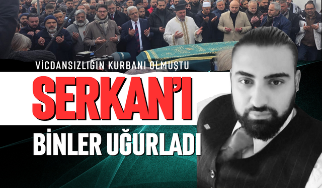 Vicdansızlığın kurbanını binler uğurladı