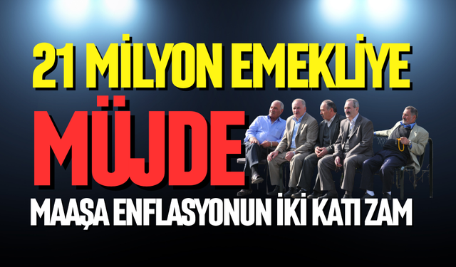 21 milyon emekliye müjde