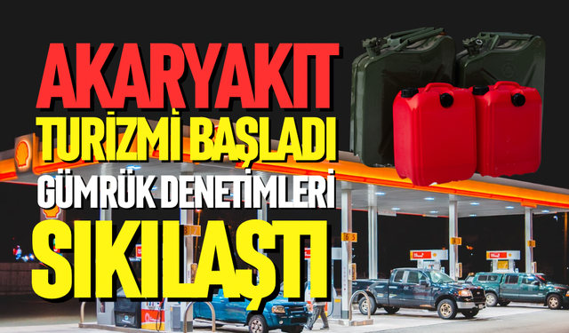 Akaryakıt turizmine sıkı denetim