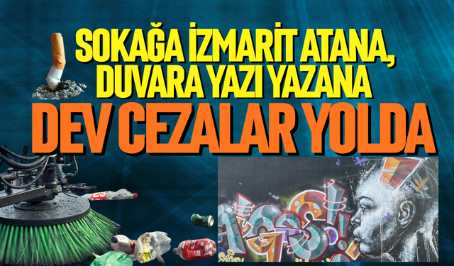 Sokağa izmarit atana, duvara yazı yazana dev ceza