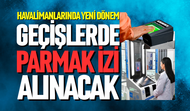 Havalimanı geçişlerinde parmak izi de alınacak